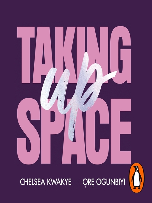 Title details for Taking Up Space by Chelsea Kwakye - Available